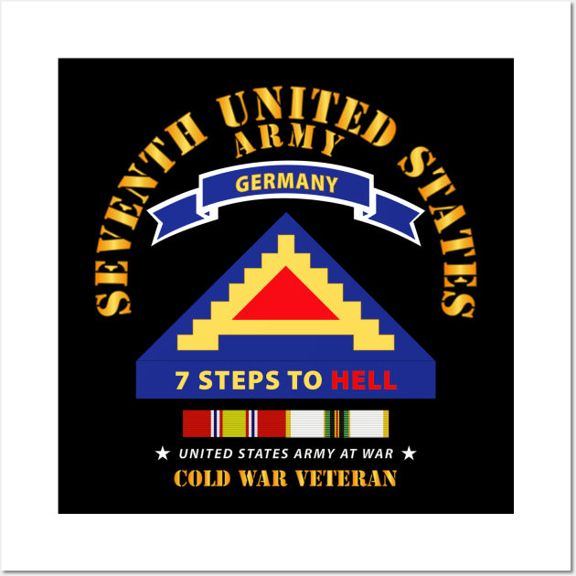 7th Unites States Army - 7 Steps to Hell w Germany Tab - SS w COLD WAR SVC X 300 Wall Art by twix123844